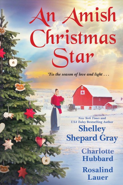 An Amish Christmas star / Shelley Shepard Gray, Charlotte Hubbard, Rosalind Lauer.