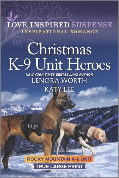 Christmas K-9 unit heroes / Lenora Worth, Katy Lee.