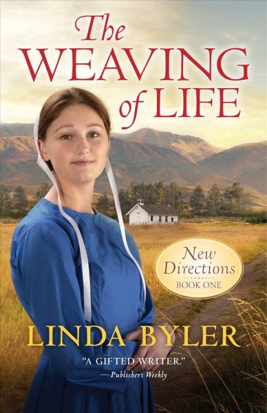 The weaving of life / Linda Byler.