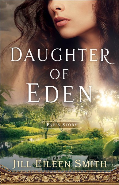 Daughter of Eden : Eve's story / Jill Eileen Smith.
