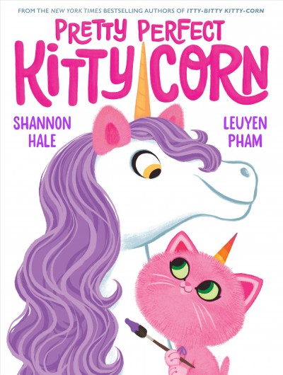 Pretty perfect kitty-corn [electronic resource]. Shannon Hale.