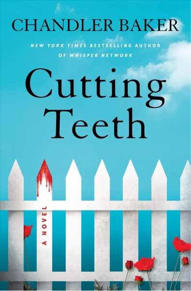 Cutting teeth : a novel / Chandler Baker.