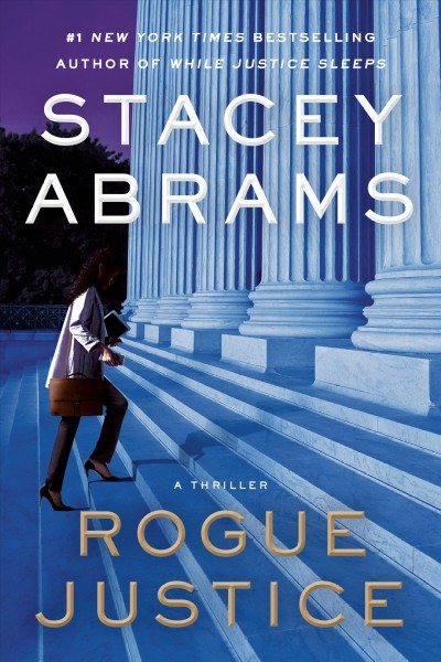 Rogue justice : a thriller/ Stacey Abrams.