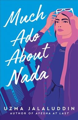 Much ado about Nada : a novel / Uzma Jalaluddin.