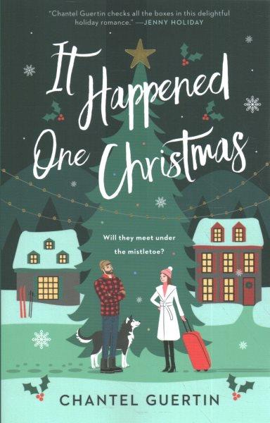 It happened one Christmas / Chantel Guertin.