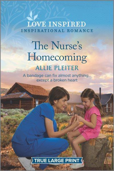 The nurse's homecoming / Allie Pleiter.