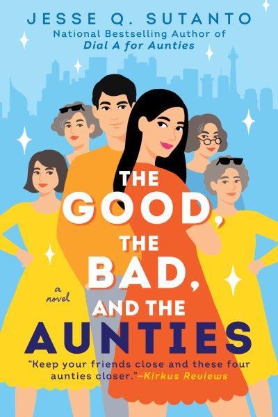 The good, the bad, and the aunties / Jesse Q. Sutanto.
