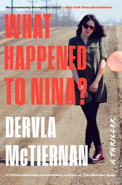 What happened to Nina? : a thriller / Dervla McTiernan.