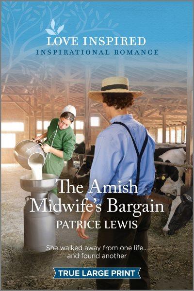The Amish midwife's bargain / Patrice Lewis.