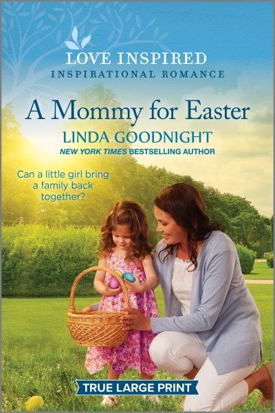 A mommy for Easter / Linda Goodnight.