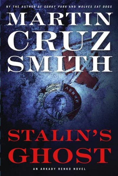 Stalin's ghost : an Arkady Renko novel / Martin Cruz Smith.