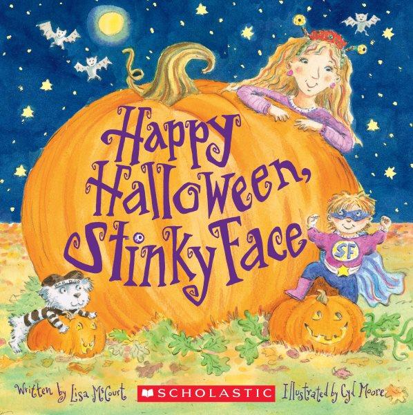 Happy Halloween, Stinky Face / written by Lisa McCourt ; illustrated by Cyd Moore.