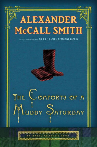 The comforts of a muddy Saturday / Alexander McCall Smith.