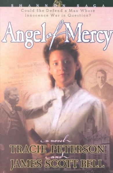 Angel of mercy / Tracie Peterson, James Scott Bell.