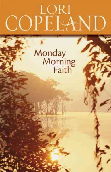 Monday morning faith / Lori Copeland.