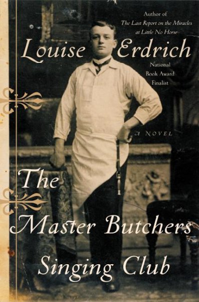 The Master Butchers Singing Club / Louise Erdrich.