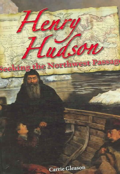 Henry Hudson : seeking the Northwest Passage / Carrie Gleason.