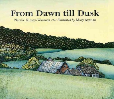 From dawn till dusk / Natalie Kinsey-Warnock ; illustrated by Mary Azarian.