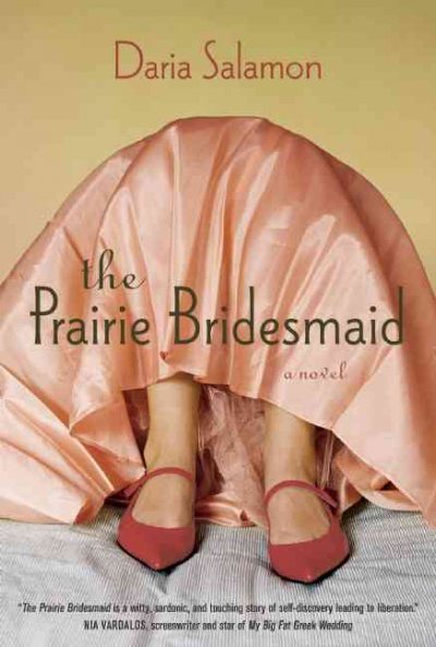 The prairie bridesmaid / Daria Salamon.