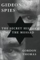 Go to record Gideon's spies : the secret history of the Mossad