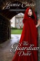 The guardian duke : a forgotten castles novel  Cover Image
