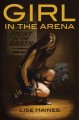 Girl in the arena a novel containing intense prolonged sequences of disaster and peril  Cover Image