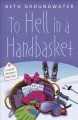 To hell in a handbasket a Claire Hanover mystery  Cover Image