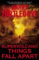 Supervolcano : things fall apart  Cover Image