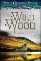 Wild wood : a novel  Cover Image