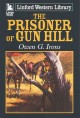 The prisoner of gun hill  Cover Image