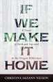 If we make it home : a novel of faith and survival in the Oregon wilderness  Cover Image