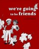 We're going to be friends  Cover Image
