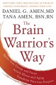 The brain warrior's way Ignite Your Energy and Focus, Attack Illness and Aging, Transform Pain into Purpose. Cover Image