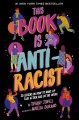 This book is anti-racist : 20 lessons on how to wake up, take action, and do the work  Cover Image