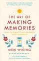The art of making memories : how to create and remember happy moments  Cover Image