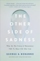 The other side of sadness : what the new science of bereavement tells us about life after loss  Cover Image