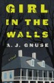 Girl in the walls : a novel  Cover Image