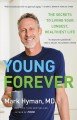 Young forever : the secrets to living your longest, healthiest life  Cover Image