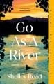 Go as a river : a novel  Cover Image