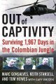 Out of captivity : surviving 1,967 days in the Colombian jungle  Cover Image